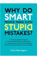 Why Do Smart People Make Such Stupid Mistakes?