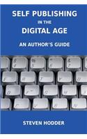 Self Publishing in the Digital Age - An Author's Guide