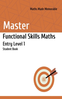 Master Functional Skills Maths Entry Level 1 - Student Book: Maths Made Memorable