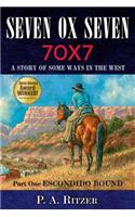 Seven Ox Seven: A Story of Some Ways in the West: Part One: Escondido Bound