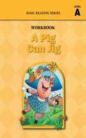 Pig Can Jig (Level A Workbook), Basic Reading Series