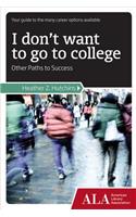 I Don't Want to Go to College: Other Paths to Success