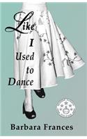 Like I Used To Dance