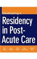 Developing a Residency in Post-Acute Care