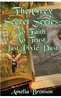 No Faith, No Trust, Just Pixie Dust: The Grey Secret Series Book 1