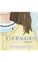 Courageous: Inspiring Courage Through Classic Literature