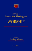 Toward a Pentecostal Theology of Worship