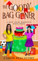 Goody Bag Goner: A Middle Grade Courtroom Mystery