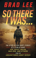 So There I Was...