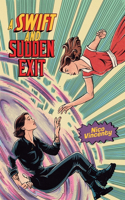 Swift and Sudden Exit