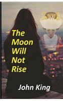 Moon Will Not Rise