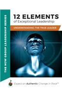 12 Elements of Exceptional Leadership