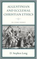 Augustinian and Ecclesial Christian Ethics