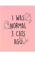 I Was Normal 3 Cats Ago: Funny Cat Planner 2018 Weekly Monthly Organizer Diary for Cat Lovers(1 Cat Diaries)