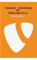 Extensionentwicklung mit Typo3 CMS V8.7.x: Dein Einsteigerbuch