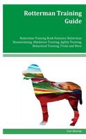 Rotterman Training Guide Rotterman Training Book Features: Rotterman Housetraining, Obedience Training, Agility Training, Behavioral Training, Tricks and More