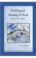 The Whimsical Breathing of Clouds: Poems on Nature and Aging