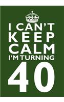 I Can't Keep Calm I'm Turning 40 Birthday Gift Notebook (7 x 10 Inches): Novelty Gag Gift Book for Men and Women Turning 40 (40th Birthday Present)(Funny, Humorous and Hilarious Books Under 10 Dollars for Dads, Boyfriends, Sisters, Aunts, Uncles, B)