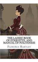 THE Ladies' Book Of Etiquette, And Manual Of Politeness