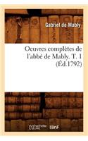 Oeuvres Complètes de l'Abbé de Mably. T. 1 (Éd.1792)