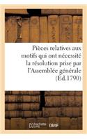 Pièces Relatives Aux Motifs Qui Ont Nécéssité La Résolution Prise Par l'Assemblée Générale: de St. Domingue de Venir En France Mettre Ses Réclamations...