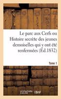 Le Parc Aux Cerfs Ou Histoire Secrète Des Jeunes Demoiselles Qui Y Ont Été Renfermées. Tome 1: (Litterature)