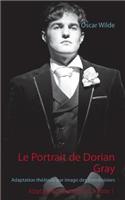 Le Portrait de Dorian Gray: Adaptation théâtrale par Imago des Framboisiers(French)