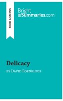 Delicacy by David Foenkinos (Book Analysis): Detailed Summary, Analysis and Reading Guide