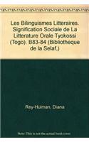 Les Bilinguismes Litteraires. Signification Sociale De La Litterature Orale Tyokossi (Togo)