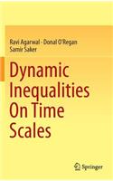 Dynamic Inequalities On Time Scales
