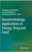 Nanotechnology: Applications in Energy, Drug and Food