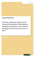 The Role of Financial Analysis on the Financial Performance of Microfinance Institutions in Rwanda. A Case Study of Inyongera SACCO/Cyuve from 2011 to 2015