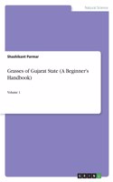 Grasses of Gujarat State (A Beginner's Handbook): Volume 1