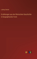 Erzählungen aus der Römischen Geschichte in biographischer Form