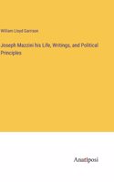 Joseph Mazzini his Life, Writings, and Political Principles