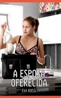 A Esposa Oferecida: Contos de Sexo Explícito para Adultos