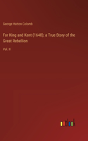 For King and Kent (1648); a True Story of the Great Rebellion: Vol. II