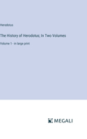 History of Herodotus; In Two Volumes