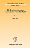 Die Donatio Mortis Causa Im Klassischen Romischen Recht