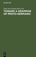 Toward a Grammar of Proto-Germanic