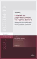 Geschichte Der Gesprochenen Sprache Von Bayerisch-Schwaben: Phonologische Untersuchungen Mittels Diatopisch Orientierter Rekonstruktion