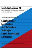 Geschichte Der Slawischen Und Baltischen Philologie an Der Universitaet Koenigsberg