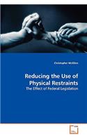Reducing the Use of Physical Restraints - The Effect of Federal Legislation