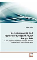 Decision making and Feature reduction through Rough Sets