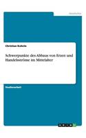 Schwerpunkte des Abbaus von Erzen und Handelsströme im Mittelalter