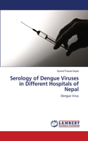 Serology of Dengue Viruses in Different Hospitals of Nepal