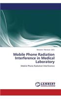 Mobile Phone Radiation Interference in Medical Laboratory