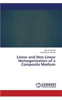 Linear and Non Linear Homogenization of a Composite Medium