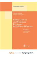 Chaos, Kinetics and Nonlinear Dynamics in Fluids and Plasmas