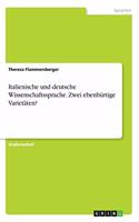 Italienische und deutsche Wissenschaftssprache. Zwei ebenbürtige Varietäten?